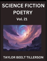 Science Fiction Poetry (Volume 21)- SciFi, Fantasy, and Speculative Poetry, Discover Chronicles of the Sci-fi Stellar Verse, Echoes of the Void, and Nebula Narrative Anthology B0FRNMRZXS Book Cover