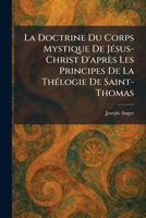 La Doctrine Du Corps Mystique De JeÌ sus-Christ D'apreÌ s Les Principes De La TheÌ logie De Saint-Thomas (French Edition) 1025774701 Book Cover