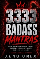 3,333 Badass Mantras: Daily Affirmations for Self-Worth, Confidence, Boundaries, Money, Love, Body, and Legacy B0HC7TQH5T Book Cover