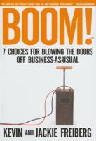 Boom! (International Edition): 7 Choices for Blowing the Doors Off Business-As-Usual 1595551166 Book Cover
