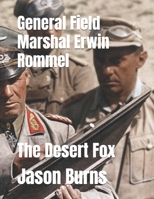 General Field Marshal Erwin Rommel: The Desert Fox B0F47ZQDXD Book Cover