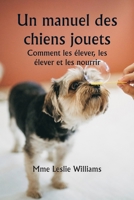 Un manuel des chiens jouets Comment les élever, les élever et les nourrir (French Edition) 9359254096 Book Cover