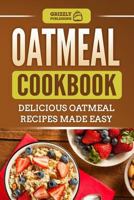 Oatmeal Cookbook: Delicious Oatmeal Recipes Made Easy 1793949433 Book Cover