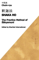 Chuin-ryu: The Practice Method of Sakyamuni (Shaka Ho, ???) B0GFFMMTY8 Book Cover