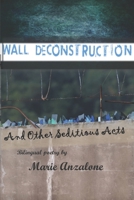 Wall Deconstruction and Other Seditious Acts 1712563025 Book Cover