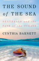 The Sound of the Sea: What Seashells Can Tell Us About the Past and Future 0393651444 Book Cover