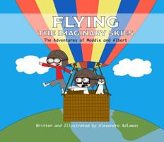 Flying The Imaginary Skies, The Adventures of Maddie and Albert 1732446245 Book Cover