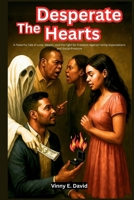 The Desperate Hearts: A Powerful Tale of Love, Wealth, and the Fight for Freedom Against Family Expectations and Social Pressure B0FDDZXDNN Book Cover