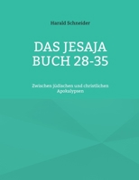 Das Jesaja Buch 28-35: Zwischen jüdischen und christlichen Apokalypsen (German Edition) 3769358090 Book Cover