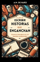 EL ARTE DE ESCRIBIR HISTORIAS QUE ENGANCHAN: Técnicas infalibles de los grandes narradores (Spanish Edition) B0F53P4PJQ Book Cover