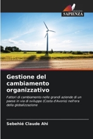 Gestione del cambiamento organizzativo: Fattori di cambiamento nelle grandi aziende di un paese in via di sviluppo (Costa d'Avorio) nell'era della globalizzazione 6205940418 Book Cover