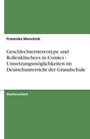 Geschlechterstereotype und Rollenklischees in Comics - Umsetzungsmöglichkeiten im Deutschunterricht der Grundschule 3638768171 Book Cover