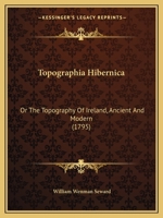 Topographia Hibernica: Or The Topography Of Ireland, Ancient And Modern 1437354076 Book Cover