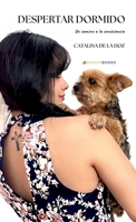 Despertar dormido: Un camino a la consciencia (Spanish Edition) B0F1DWW8KC Book Cover