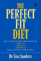 The Perfect Fit Diet: Combine What Science Knows About Weight Loss with What You Know About Yourself 1579546986 Book Cover