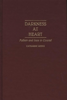 Darkness at Heart: Fathers and Sons in Conrad (Contributions to the Study of World Literature) 0313268800 Book Cover
