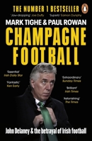 Champagne Football: John Delaney and the Betrayal of Irish Football: The Inside Story 0241990068 Book Cover