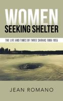 Women Seeking Shelter: The Life and Times of Three Sarahs 1806-1955 149170263X Book Cover