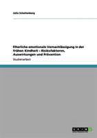 Elterliche emotionale Vernachlässigung in der frühen Kindheit - Risikofaktoren, Auswirkungen und Prävention 3656123853 Book Cover