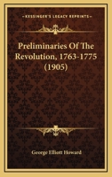 Preliminaries Of The Revolution, 1763-1775 1167012046 Book Cover