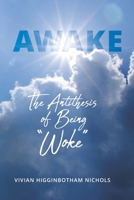 Awake: the antithesis of being "Woke" B0CNLYJYLH Book Cover