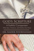 God's Scripture: A Faithful Comparison - What Jews, Christians, and Muslims Must Know 1440186790 Book Cover