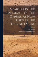 Memoir On The Language Of The Gypsies, As Now Used In The Turkish Empire 1016307896 Book Cover
