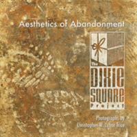 Aesthetics of Abandonment: The Dixie Square Project 0615260330 Book Cover