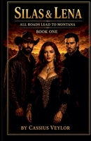 Silas & Lena: All Roads Lead To Montana (The Tie That Binds: The Silas & Lena Montana) B0H62314XD Book Cover