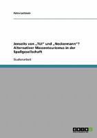 Jenseits von „TUI" und „Neckermann"? Alternativer Massentourismus in der Spaßgesellschaft 3638691934 Book Cover