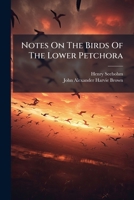 Notes On The Birds Of The Lower Petchora 1167040791 Book Cover