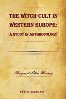 The Witch-Cult in Western Europe: A Study in Anthropology 1615345078 Book Cover