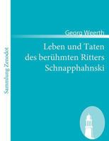 Leben und Taten des berühmten Ritters Schnapphahnski 1484071808 Book Cover