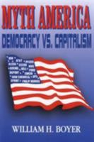 Myth America: Democracy Vs. Capitalism 1891843192 Book Cover