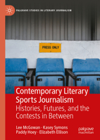 Contemporary Literary Sports Journalism: Histories, futures, and the contests in between (Palgrave Studies in Literary Journalism) 3032061423 Book Cover