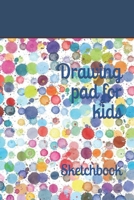 Drawing pad for kids: Sketchbook 1710317388 Book Cover