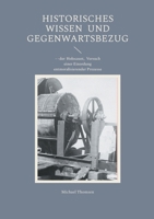 Historisches Wissen und Gegenwartsbezug: - - der Holocaust, Versuch einer Einordung entmoralisierender Prozesse (German Edition) 3695728442 Book Cover