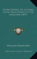 Other Gospels or Ledtures on ST. Paul's Epistle to the Galatians 1479337870 Book Cover