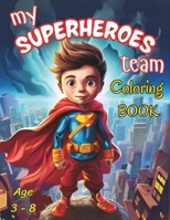 My Superheroes Team : Coloring Book: Coloring Book For Kids B0CMN1B1DM Book Cover