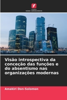 Visão introspectiva da conceção das funções e do absentismo nas organizações modernas (Portuguese Edition) 6208180783 Book Cover