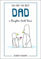 You Are the Best Dad a Daughter Could Have 168088218X Book Cover