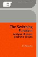 The Switching Function: analysis of power electronic circuits (Circuits, Devices and Systems) 086341351X Book Cover