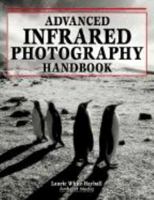 Advanced Infrared Photography Handbook 1584280492 Book Cover