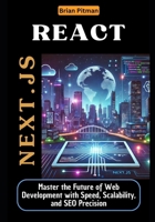 React Next.js: Master the Future of Web Development with Speed, Scalability, and SEO Precision B0DTQ1L4JF Book Cover