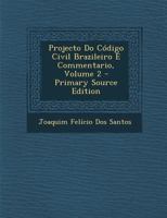 Projecto Do Código Civil Brazileiro E Commentario, Volume 2 1022818333 Book Cover