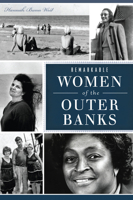 Remarkable Women of the Outer Banks 1467146021 Book Cover