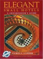 Elegant Small Hotels: A Connoisseur's Guide 0898157684 Book Cover
