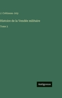 Histoire de la Vendée militaire: Tome 3 (French Edition) 3388715254 Book Cover