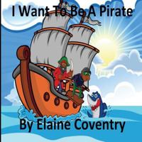 I Want To Be A Pirate 1976431662 Book Cover
