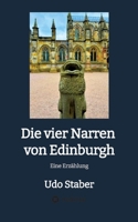 Die vier Narren von Edinburgh: Eine Erzählung (German Edition) 3384994272 Book Cover